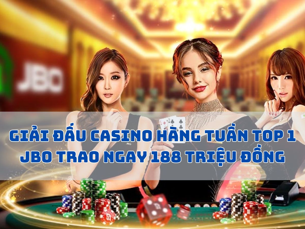 giải đấu casino hàng tuần top 1 jbo trao ngay 188 triệu đồng